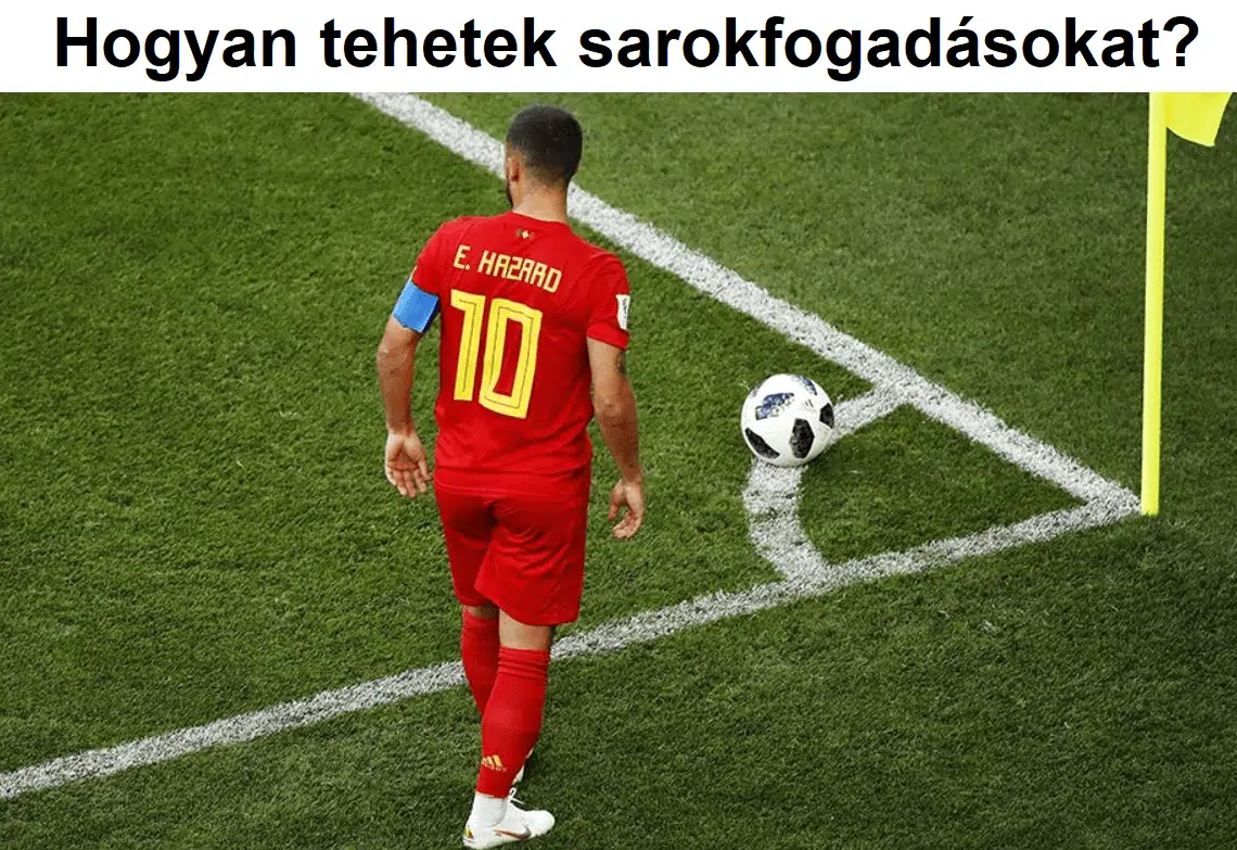 Hogyan tehetek sarokfogadásokat?
