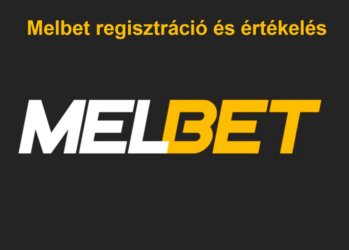 Melbet regisztráció és értékelés