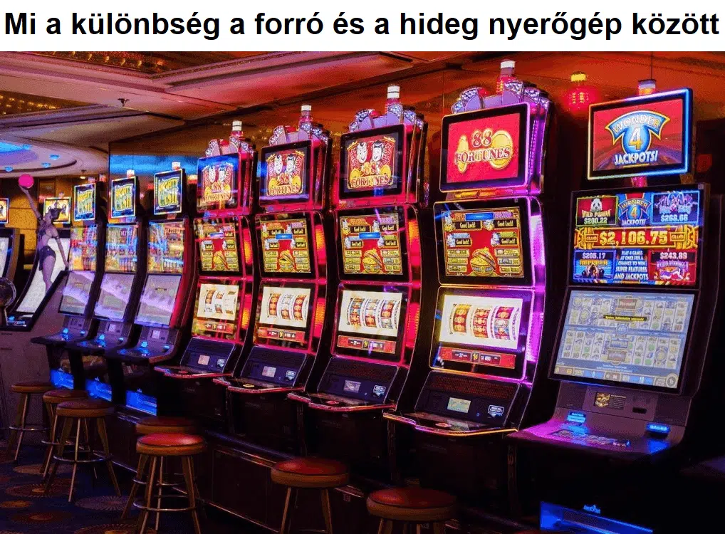 Mi a különbség a forró és a hideg nyerőgép között?