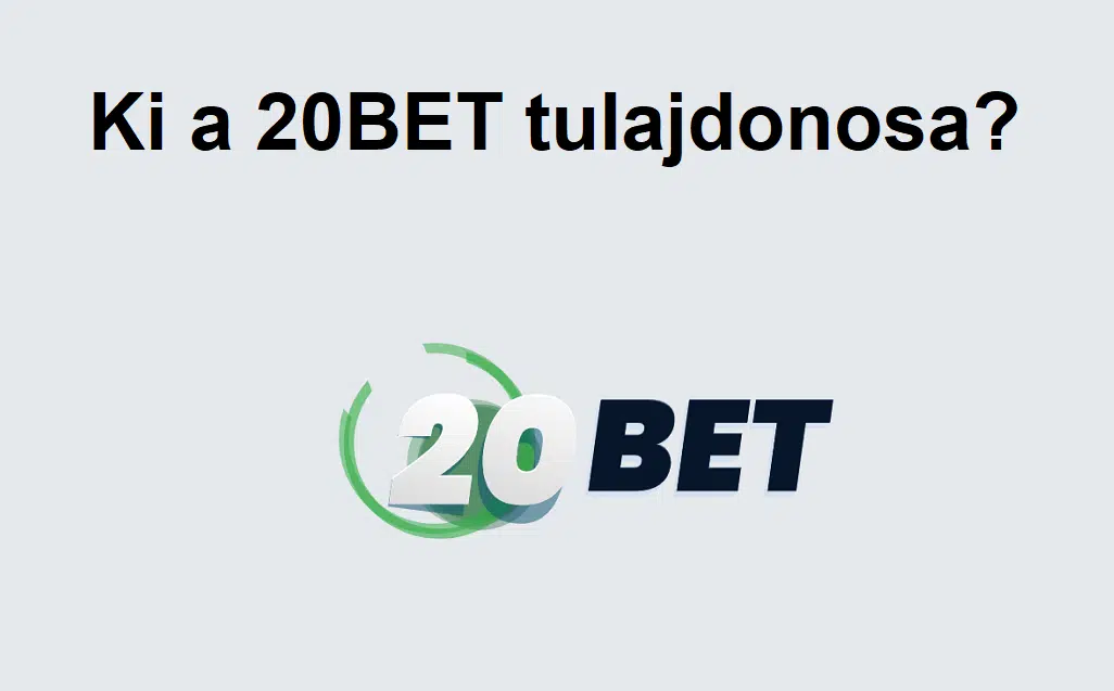 Ki a 20BET tulajdonosa?