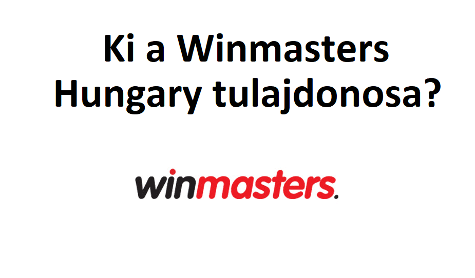 Ki az Winmasters Hungary tulajdonosa?