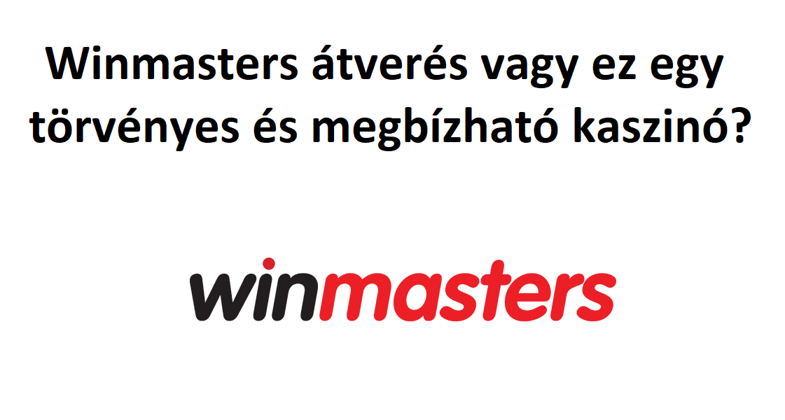 Winmasters átverés vagy ez egy törvényes és megbízható kaszinó?
