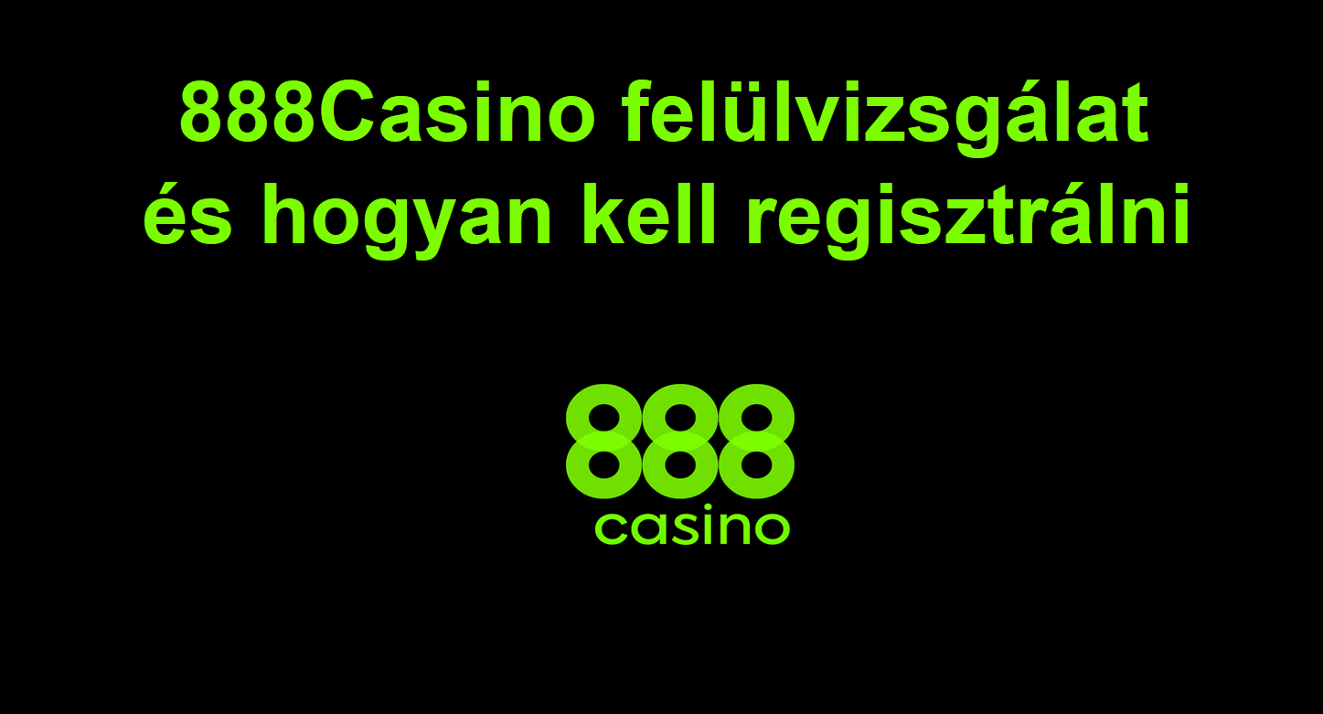 888Casino felülvizsgálat és hogyan kell regisztrálni