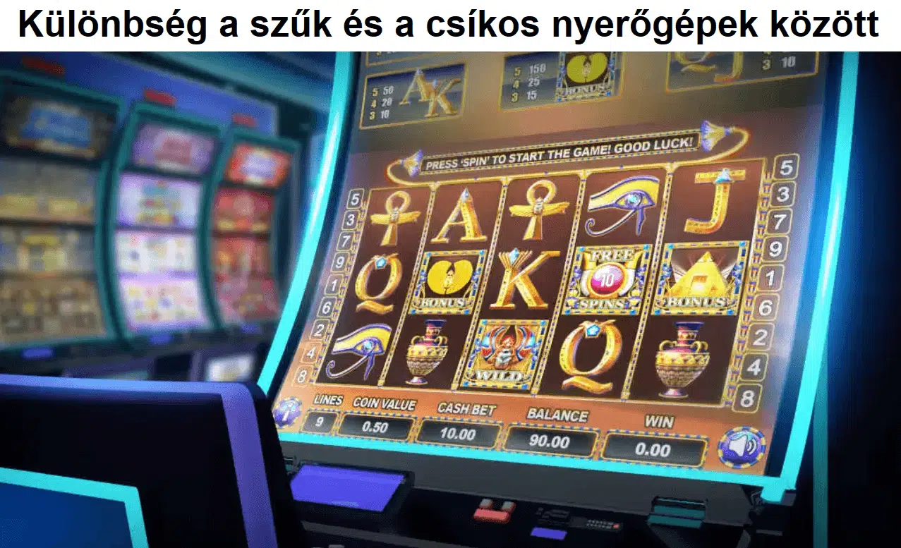 Különbség a szűk és a csíkos nyerőgépek között