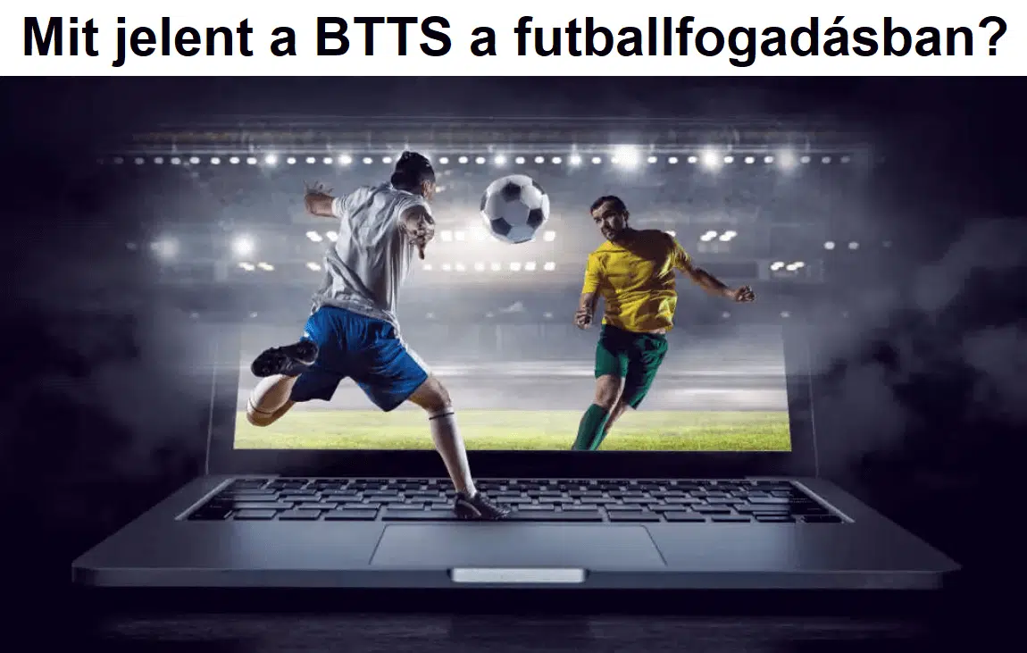 Mit jelent a BTTS a futballfogadásban?