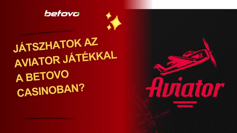 Játszhatok az Aviator játékkal a Betovo Casinoban?