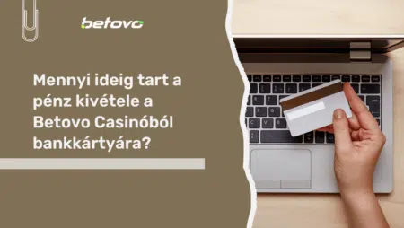 Mennyi ideig tart a pénz kivétele a Betovo Casinóból bankkártyára?