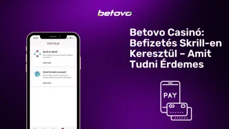 Betovo Casinó: Befizetés Skrill-en Keresztül – Amit Tudni Érdemes