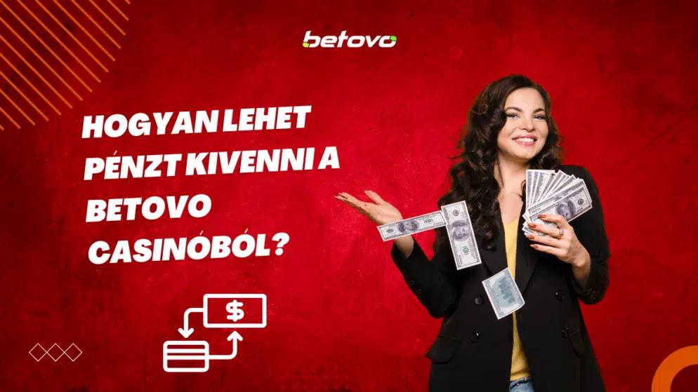 Hogyan lehet pénzt kivenni a Betovo Casinóból?