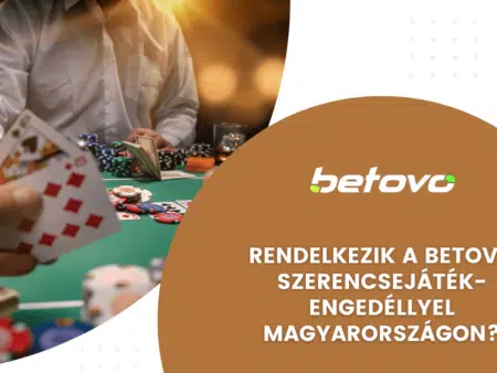 Rendelkezik a Betovo Casino szerencsejáték-engedéllyel Magyarországon?